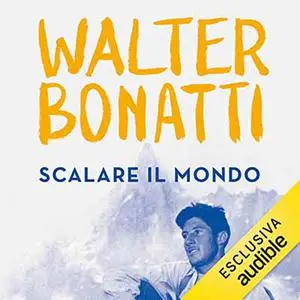 «Scalare il mondo» by Walter Bonatti