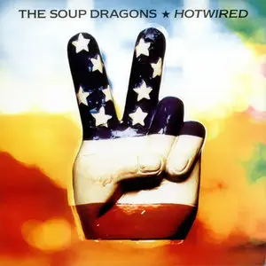 The Soup Dragons - Hotwired (1992)