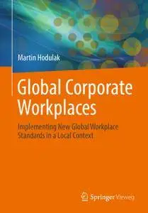 Global Corporate Workplaces: Implementing New Global Workplace Standards in a Local Context