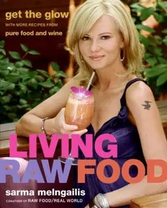 Living Raw Food: Get the Glow with More Recipes from Pure Food and Wine (Repost)