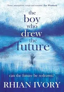 «The Boy Who Drew the Future» by Rhian Ivory