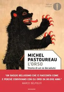 Michel Pastoureau - L'orso. Storia di un re decaduto