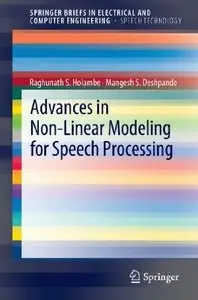 Advances in Non-Linear Modeling for Speech Processing (repost)