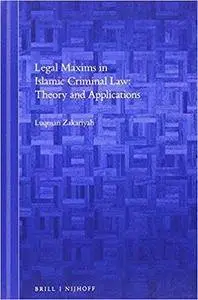 Legal Maxims in Islamic Criminal Law: Theory and Applications