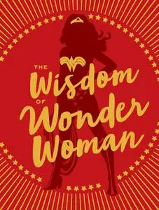 «The Wisdom of Wonder Woman» by Signe Bergstrom