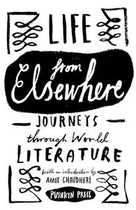 Life from Elsewhere: Journeys Through World Literature