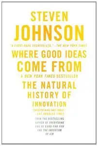 Where Good Ideas Come From: The Natural History of Innovation (repost)