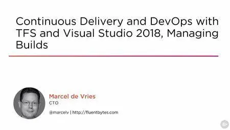 Continuous Delivery and DevOps with TFS and Visual Studio 2018, Managing Builds