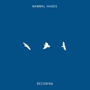Mammal Hands - Becoming (EP) (2018)