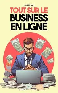 Tout sur le business en ligne (French Edition)