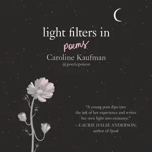 «Light Filters In: Poems» by Caroline Kaufman