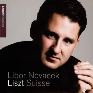 Liszt - Années de Pèlerinage: I Suisse - Libor Novacek, piano