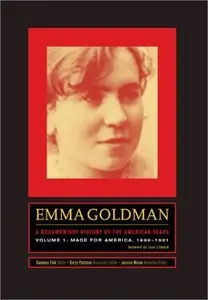 Emma Goldman: A Documentary History of the American Years, Vol. 1: Made for America, 1890-1901