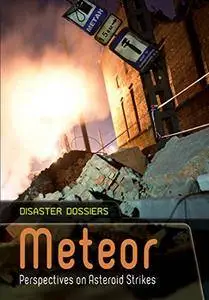 Meteor: Perspectives on Asteroid Strikes (Disaster Dossiers)