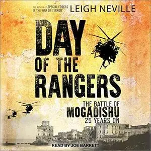 Day of the Rangers: The Battle of Mogadishu 25 Years On [Audiobook]