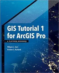 GIS Tutorial 1 for ArcGIS Pro: A Platform Workbook