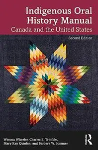Indigenous Oral History Manual: Canada and the United States, 2nd Edition