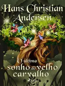 «O último sonho do velho carvalho» by Hans Christian Andersen