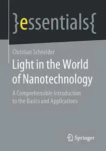 Light in the World of Nanotechnology: A Comprehensible Introduction to the Basics and Applications