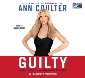 Guilty: Liberal "Victims" and Their Assault on America (Audiobook)