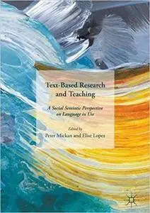 Text-Based Research and Teaching: A Social Semiotic Perspective on Language in Use