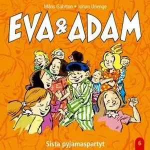 «Eva & Adam 6: Sista pyjamaspartyt» by Måns Gahrton