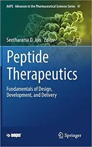 Peptide Therapeutics: Fundamentals of Design, Development, and Delivery