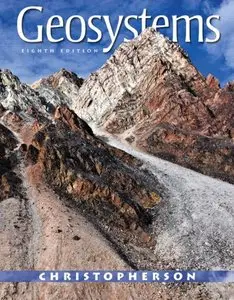 Geosystems: An Introduction to Physical Geography, 8th Edition (repost)