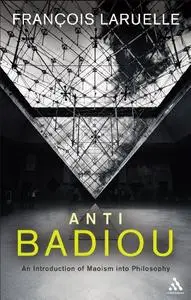 Anti-Badiou: The Introduction of Maoism into Philosophy