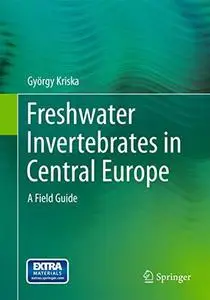 Freshwater Invertebrates in Central Europe: A Field Guide