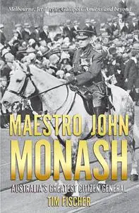 Maestro John Monash: Australia's Greatest Citizen General (Biography)