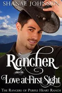 «The Rancher takes his Love at First Sight» by Shanae Johnson