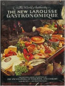 The New Larousse Gastronomique: The Encyclopedia of Food, Wine & Cookery (repost)