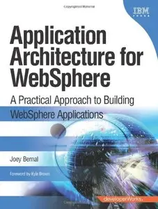 Application Architecture for WebSphere: A Practical Approach to Building WebSphere Applications (repost)