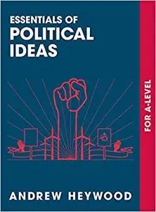 Essentials of Political Ideas: For A Level (Repost)