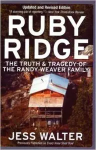 Ruby Ridge: The Truth and Tragedy of the Randy Weaver Family