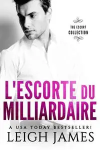 Leigh James, "L'escorte du milliardaire"