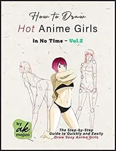 How to Draw Hot Anime Girls in No Time - Vol.2