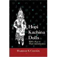 Hopi Kachina Dolls with a Key to Their Identification  