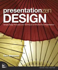 Presentation Zen Design: Simple Design Principles and Techniques to Enhance Your Presentations (repost)