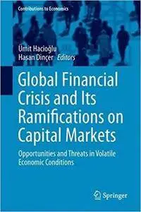 Global Financial Crisis and Its Ramifications on Capital Markets: Opportunities and Threats in Volatile Economic Condi (Repost)