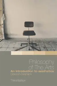 Philosophy of the Arts: An Introduction to Aesthetics, Third Edition