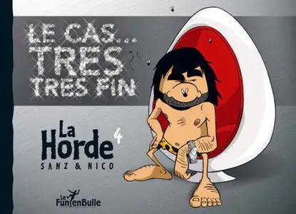 La Horde - Tome 4 - Le Cas Tres Tres Fin!