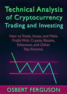 Technical Analysis of Cryptocurrency Trading and Investing