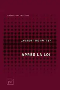 Laurent de Sutter, "Après la loi"
