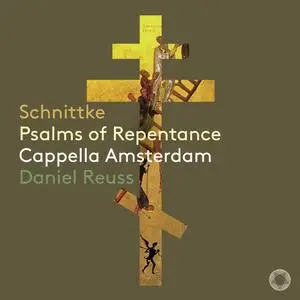 Cappella Amsterdam & Daniel Reuss - Schnittke: Psalms of Repentance (2023) [Official Digital Download 24/96]