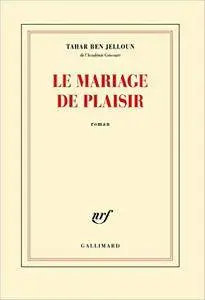Le mariage de plaisir - Ben Jelloun Tahar