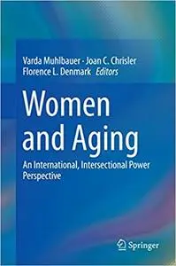 Women and Aging An International, Intersectional Power Perspective