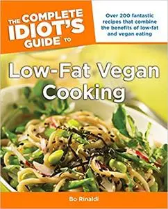 The Complete Idiot's Guide to Low-Fat Vegan Cooking