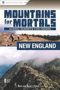 Mountains for Mortals: New England: Scenic Summits for Hikers